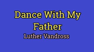 Dance With My Father (Lyrics Video) - Luther Vandross