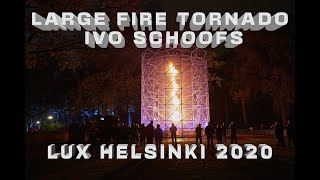 LUX Helsinki 2020 Large Fire Tornado, Ivo Schoofs #helsinki #firetornado