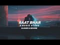 Raat Bhar [Slowed & Reverb] - Arijit Singh, Shreya Ghoshal | B Music Story