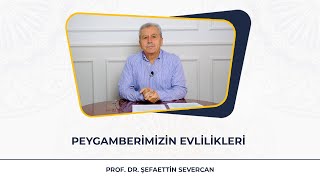 Peygamberimizin Evlilikleri - Prof. Dr. Şefaettin SEVERCAN