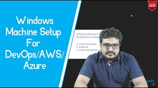 How to Setup Windows Machine For DevOps/AWS/Azure by Khaja?