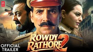 Rowdy Rathore 2 Trailer 2025 | Akshay Kumar | Sonakshi Sinha | Sanjay Leela Bhansali | Prem