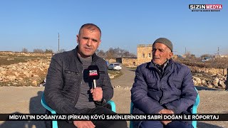 Midyat’ın Doğanyazı Köyü sakinlerinden Sabri Doğan ile Halis Nayıfoğlu'nun yaptığı röportaj