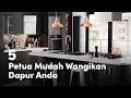 Petua Mudah Wangikan Dapur Anda