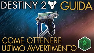 Come Ottenere Ultimo Avvertimento (Sidearm) | Impresa Esotica: L'ultimo Filo | Guida | Destiny 2