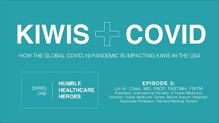Kiwis + COVID: Humble Healthcare Heroes - Ep. 3 Lin H. Chen, MD, FACP, FASTMH, FISTM