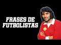 Las PEORES FRASES de la historia del fútbol