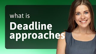 Understanding "Deadline Approaches": A Guide to Time Management