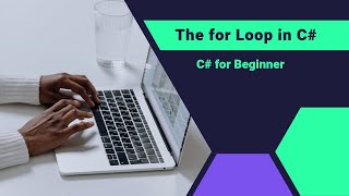 18. For Loop - Understanding Loops in C#