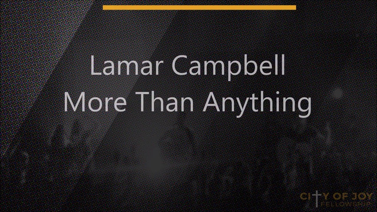 Lamar Campbell - More Than Anything - Lyrics - YouTube