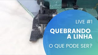 LIVE - Minha Máquina está Quebrando a linha, Oque pode Ser?