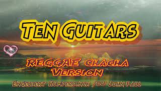 Ten Guitars  Engelbert Humperdinck /DJ John Paul Reggae Chacha (Karaoke version)