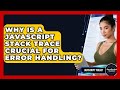 Why Is A JavaScript Stack Trace Crucial For Error Handling? - JavaScript Toolkit