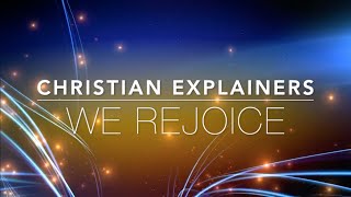 We rejoice - Christian Explainers