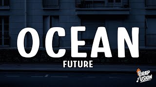 Future - Ocean (Lyrics)