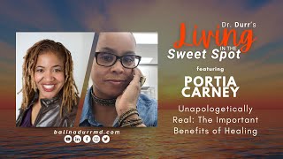 S1 E9 Unapologetically Real: The Important Benefits of Healing | Portia Carney | Balin A. Durr, MD