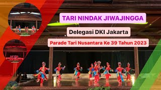 TARI NINDAK JIWAJINGGA Delegasi DKI Jakarta Parade Tari Nusantara Ke 39 Tahun 2023