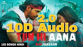 Tum Hi Aana Remix | 10D Songs| 8d Audio| Marjaavaan| Sidharth M| Bass Boosted| 10d Songs Hindi