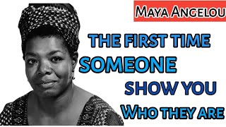 Maya Angelou Life changing Quotes