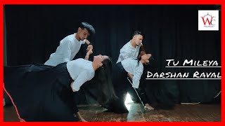 TU MILEYA DANCE COVER  | DARSHAN RAVAL | CHOREOGRAPHY | TEAM WC