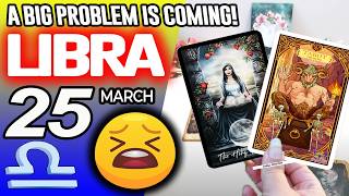 Libra ♎😖A BIG PROBLEM IS COMING❗😡 horoscope for today MARCH 25 2026 ♎ #libra tarot MARCH