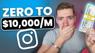 Zero To $10,000/Month With Instagram [Step By Step Training]