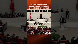 CHP'li vekil kürsüye vurdu: Yap-İşlet-Devret modeline tepki gösterdi #shorts