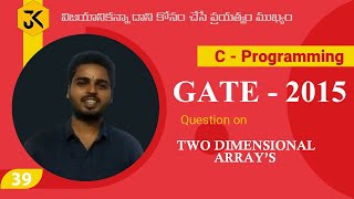 C Programming || Question on Two Dimensional Array's || GATE 2015 Solution