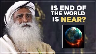 Is End of the World Near - Sadhguru yogi Vasudev
