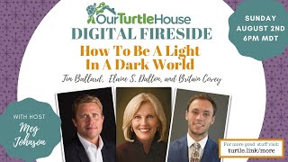 How to Be a Light in a Dark World | Our Turtle House: Digital Fireside