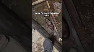 Urban Explorers Worst Fear part 10