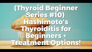 Hashimoto's Thyroiditis for Beginners + Treatment Options!
