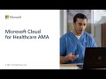 Microsoft Cloud for Healthcare AMA