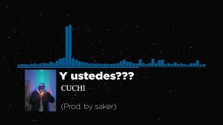 Y USTEDES??? - CUCHI - (Prod. by SAKER)