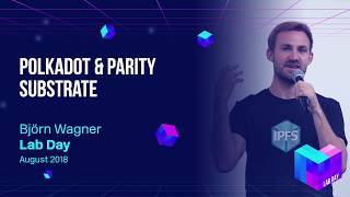 Lab Day 2018 // Polkadot \u0026 Parity Substrate - Björn Wagner