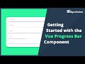 Getting Started with the Vue Progress Bar Component