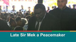 Late Sir Mek a Peacemaker