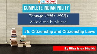 Indian Polity #6: Citizenship and Citizenship Laws