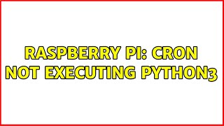 Raspberry Pi: cron not executing python3 (2 Solutions!!)