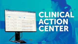 Clinical Action Center: EHR System Built to Solve Clinicians' Biggest Challenges