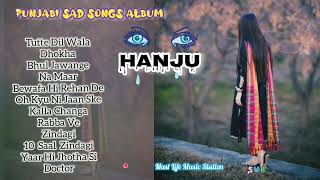 Punjabi Heart Touching Sad Songs Album " HANJU "😭 Top Punjabi Sad Songs Album 🎵  what's app dis. 👇