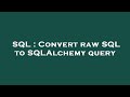 SQL : Convert raw SQL to SQLAlchemy query