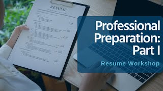 Professional Preparation Part 1 | Resume Writing For Success