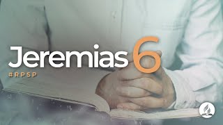 Jeremias 6 -  Reavivados por sua Palavra | #RPSP