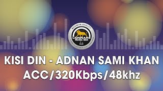 Kisi Din - Adnan Sami Khan