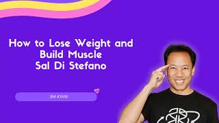 How to Lose Weight and Build Muscle | Sal Di Stefano