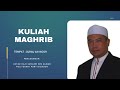 KULIAH MAGHRIB UST SUHAIMI BIN SAMAD