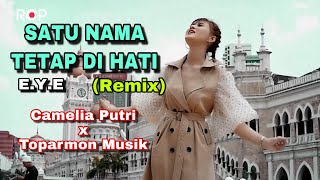 Satu Nama Tetap Dihati - Camelia Putri ft Toparmon Musik (COVER REMIX)