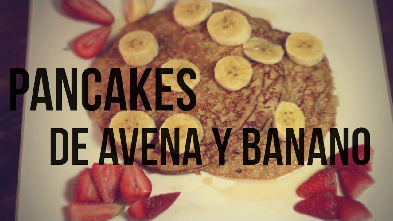 PANCAKES DE AVENA Y BANANOS | RECETA FÁCIL Y SALUDABLE. - YouTube