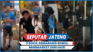 Detik-detik 3 Bocil Semarang Bobol Minimarket Dini Hari, Barang yang Dicuri Bikin Geleng Kepala